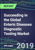 Succeeding in the Global Enteric Diseases Diagnostic Testing Market, 2019-2023: US, Europe, Japan-Supplier Shares and Sales Segment Forecasts by Test, Competitive Intelligence- Product Image