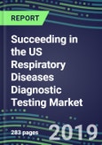 Succeeding in the US Respiratory Diseases Diagnostic Testing Market, 2019-2023: Supplier Shares and Sales Segment Forecasts by Test, Competitive Intelligence- Product Image