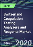 2020-2025 Switzerland Coagulation Testing Analyzers and Reagents Market Database, Shares and Segment Forecasts: Supplier Strategies, Emerging Technologies, Latest Instrumentation and Growth Opportunities- Product Image