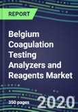 2020-2025 Belgium Coagulation Testing Analyzers and Reagents Market Database, Shares and Segment Forecasts: Supplier Strategies, Emerging Technologies, Latest Instrumentation and Growth Opportunities- Product Image