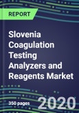 2020-2025 Slovenia Coagulation Testing Analyzers and Reagents Market Database, Shares and Segment Forecasts: Supplier Strategies, Emerging Technologies, Latest Instrumentation and Growth Opportunities- Product Image