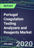 2020-2025 Portugal Coagulation Testing Analyzers and Reagents Market Database, Shares and Segment Forecasts: Supplier Strategies, Emerging Technologies, Latest Instrumentation and Growth Opportunities- Product Image