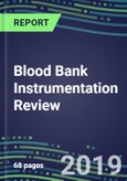 Blood Bank Instrumentation Review, 2019: Typing, Grouping and NAT Screening Analyzers, and Strategic Profiles of Leading Suppliers- Product Image