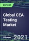 2021 Global CEA Testing Market: US, Europe, Japan - Supplier Shares and Strategies, Volume and Sales Segment Forecasts, Emerging Opportunities - Product Thumbnail Image