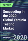 Succeeding in the 2020 Global Yersinia Testing Market: US, Europe, Japan - Sales Segment Forecasts by Country, Competitive Intelligence, Emerging Technologies, Instrumentation and Opportunities- Product Image