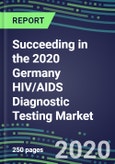 Succeeding in the 2020 Germany HIV/AIDS Diagnostic Testing Market: HIV/AIDS Diagnostic Testing Market: NAT, HIV 1/2, Combo, Ag, Western Blot - Supplier Shares and Sales Segment Forecasts, Competitive Intelligence, Emerging Technologies, Instrumentation and Opportunities- Product Image