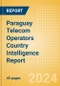 Paraguay Telecom Operators Country Intelligence Report - Product Image