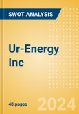 Ur-Energy Inc (URE) - Financial and Strategic SWOT Analysis Review- Product Image