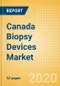 Canada Biopsy Devices Market Outlook to 2025 - Biopsy Forceps, Biopsy Guns and Needles, Biopsy Punches, Biopsy Core Needles and Devices and Others - Product Thumbnail Image