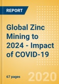 Global Zinc Mining to 2024 - Impact of COVID-19- Product Image