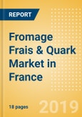 Fromage Frais & Quark (Dairy & Soy Food) Market in France - Outlook to 2023: Market Size, Growth and Forecast Analytics- Product Image