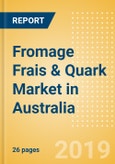 Fromage Frais & Quark (Dairy & Soy Food) Market in Australia - Outlook to 2023: Market Size, Growth and Forecast Analytics- Product Image