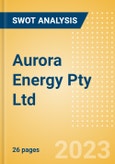 Aurora Energy Pty Ltd - Strategic SWOT Analysis Review- Product Image
