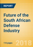 Future of the South African Defense Industry - Market Attractiveness, Competitive Landscape and Forecasts to 2023- Product Image