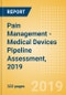 Pain Management - Medical Devices Pipeline Assessment, 2019 - Product Thumbnail Image