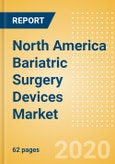 North America Bariatric Surgery Devices Market Outlook to 2025 - Gastric Balloons and Gastric Bands- Product Image
