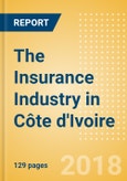 The Insurance Industry in Côte d'Ivoire, Key Trends and Opportunities to 2022- Product Image