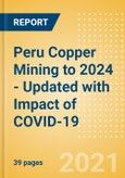 Peru Copper Mining to 2024 - Updated with Impact of COVID-19- Product Image