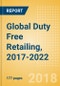 Global Duty Free Retailing, 2017-2022: Market & Category Expenditure and Forecasts, Trends, and Competitive Landscape - Product Thumbnail Image