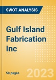 Gulf Island Fabrication Inc (GIFI) - Financial and Strategic SWOT Analysis Review- Product Image