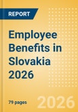 Employee Benefits in Slovakia 2026- Product Image