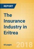The Insurance Industry in Eritrea, Key Trends and Opportunities to 2022- Product Image