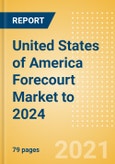 United States of America (USA) Forecourt (Fuel, Car Wash, Convenience and Foodservice) Market to 2024- Product Image
