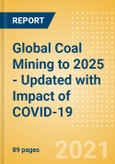 Global Coal Mining to 2025 - Updated with Impact of COVID-19- Product Image