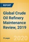 Global Crude Oil Refinery Maintenance Review, 2019 - Asia Incurs Highest Planned Maintenance in the Year - Product Thumbnail Image