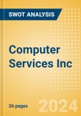 Computer Services Inc - Strategic SWOT Analysis Review- Product Image