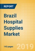 Brazil Hospital Supplies Market Outlook to 2025 - Disposable Hospital Supplies, Hospital Beds, Operating Room Equipment and Others- Product Image