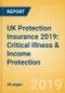 UK Protection Insurance 2019: Critical Illness & Income Protection - Product Thumbnail Image
