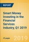 Smart Money Investing in the Financial Services Industry, Q1 2019 - Tracking M&A, Venture Capital, and Private Equity Investments Globally - Product Thumbnail Image