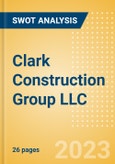 Clark Construction Group LLC - Strategic SWOT Analysis Review- Product Image
