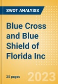 Blue Cross and Blue Shield of Florida Inc - Strategic SWOT Analysis Review- Product Image