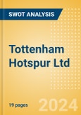 Tottenham Hotspur Ltd - Strategic SWOT Analysis Review- Product Image