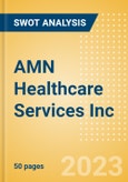 AMN Healthcare Services Inc (AMN) - Financial and Strategic SWOT Analysis Review- Product Image