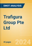 Trafigura Group Pte Ltd - Strategic SWOT Analysis Review- Product Image