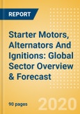 Starter Motors, Alternators And Ignitions: Global Sector Overview & Forecast- Product Image