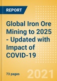 Global Iron Ore Mining to 2025 - Updated with Impact of COVID-19- Product Image