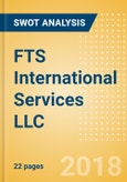 FTS International Services LLC - Strategic SWOT Analysis Review- Product Image