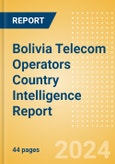 Bolivia Telecom Operators Country Intelligence Report- Product Image