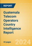 Guatemala Telecom Operators Country Intelligence Report- Product Image