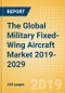 The Global Military Fixed-Wing Aircraft Market 2019-2029 - Product Thumbnail Image