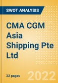 CMA CGM Asia Shipping Pte Ltd - Strategic SWOT Analysis Review- Product Image