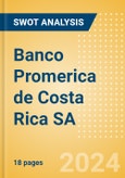 Banco Promerica de Costa Rica SA - Strategic SWOT Analysis Review- Product Image