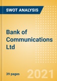 Bank of Communications Ltd (601328) - Financial and Strategic SWOT Analysis Review- Product Image
