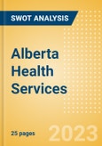 Alberta Health Services - Strategic SWOT Analysis Review- Product Image