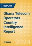 Ghana Telecom Operators Country Intelligence Report- Product Image
