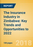The Insurance Industry in Zimbabwe: Key Trends and Opportunities to 2022- Product Image